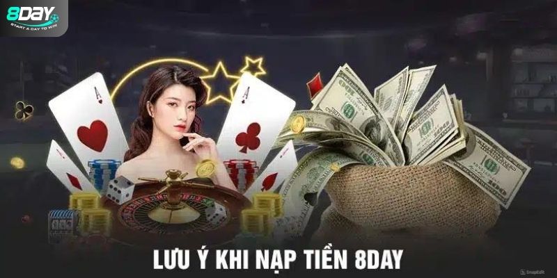 Một vài điều cần ghi nhớ khi nạp tiền 8Day