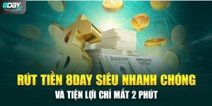 Tất tần tật các bước cụ thể để rút tiền 8Day 
